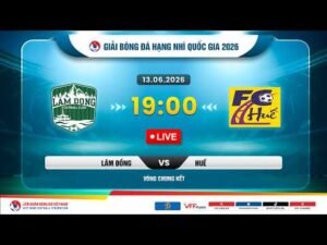 🔴Trực tiếp: Lâm Đồng vs Huế |19:00-13.06.2026| Giải Bóng Đá Hạng Nhì Quốc Gia 2026