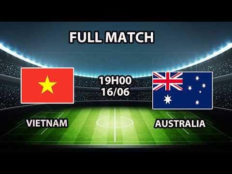 VietNam – Australia | Chơi quá sòng phẳng khiến Australia không kịp trở tay
