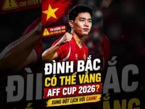 Đình Bắc Vắng Mặt AFF Cup 2026? #tintuc #tinnong #xuhuongyoutube #bongdavietnam #tinnong24h