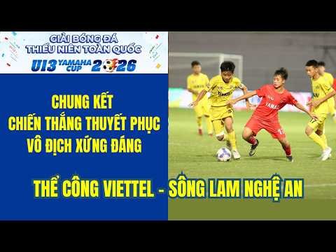 CHUNG KẾT THUYẾT PHỤC SÔNG LAM NGHỆ AN LÊN NGÔI VÔ ĐỊCH: THỂ CÔNG VIETTEL – SÔNG LAM NGHỆ AN / VFF
