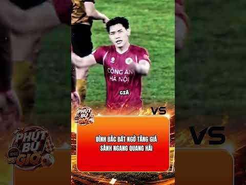 Đình Bắc bất ngờ tăng giá #dinhbac #bongdavietnam #bongda #football