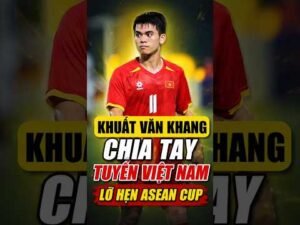 Khuất Văn Khang Lỡ Hẹn ASEAN Cup Đầy Tiếc