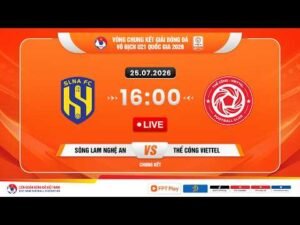 🔴Trực tiếp Chung kết : SLNA vs Thể Công Viettel |16:00-25.07.2026| Giải U21 VĐQG-CÚP FPT PLAY 2026
