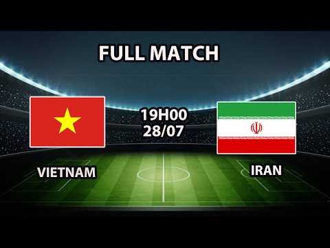 VietNam – Iran | Đối đầu căng thẳng, trận cầu đậm tính chiến thuật đỉnh cao