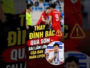 THAY ĐÌNH BẮC QUÁ SỚM – SAI LẦM LỚN CỦA BAN HUẤN LUYỆN?