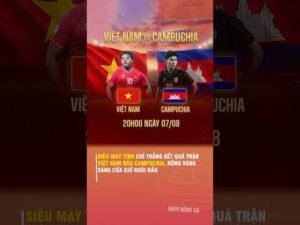 SIÊU MÁY TÍNH CHỈ THẲNG KẾT QUẢ TRẬN VIỆT NAM ĐẤU CAMPUCHIA, RỒNG VÀNG SÁNG CỬA GIỮ NGÔI ĐẦU