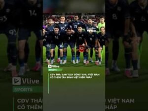 CĐV THÁI LAN “DẬY SÓNG” KHU VIỆT NAM CÓ THÊM TÂN BINH VIỆT KIỀU PHÁP NGUYỄN ADOU LEYGLEY MINH!