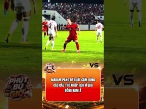 Madam Pang đề xuất cấm cầu thủ nhập tịch #bongda #bongdavietnam #football #bongda24h