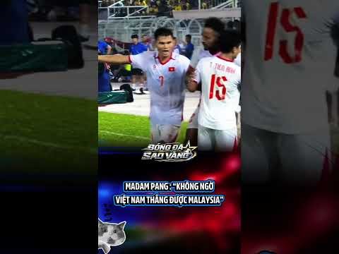 Madam Pang cà khịa Việt Nam thắng Malaysia #bongda #bongdavietnam #bongda24h #yeubongda
