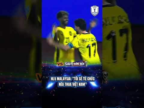 Hov Malaysia sẽ từ chức nếu thua Việt Nam #bongdavietnam #bongda #football