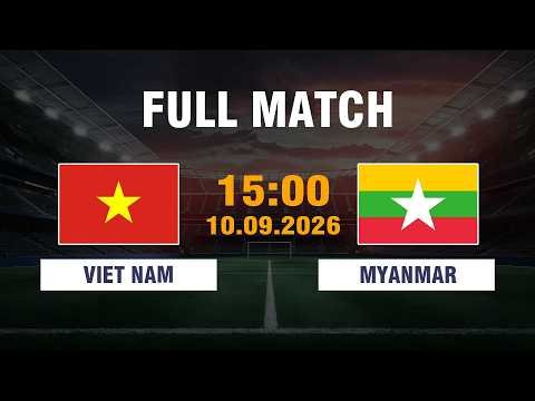 🔴 FULL MATCH | VIETNAM vs MYANMAR | Southeast Asian Rivals Battle for Pride