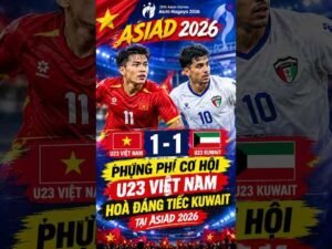 U23 Việt Nam vs U23 Kuwait | U23 Việt Nam cay đắng chia điểm với Kuwait tại ASIAD!