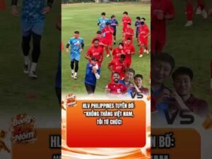 HLV PHILIPPINES TUYÊN BỐ: “KHÔNG THẮNG VIỆT NAM, TÔI TỪ CHỨC!” 😱🔥 #bongdavietnam