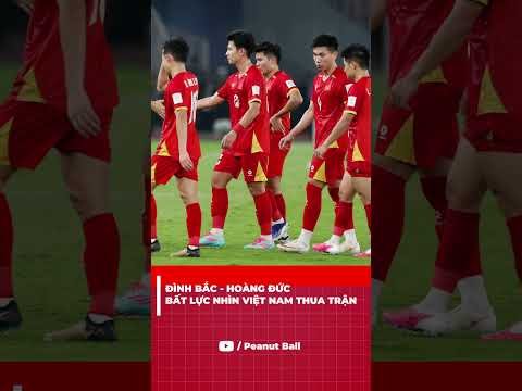 ĐÌNH BẮC – HOÀNG ĐỨC BẤT LỰC NHÌN VIỆT NAM THUA TRẬN 🥶🥶🥶