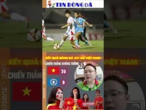 KẾT QUẢ BÓNG ĐÁ U17 NỮ VIỆT NAM ĐẠI THẮNG, GHI SỐ BÀN THẮNG KHÔNG TƯỞNG VÀO LƯỚI U17 NỮ BẮC MARIANA