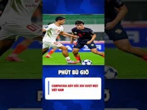 Campuchia Gây Sốc Khi Vượt Mặt Việt Nam