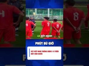 U17 Việt Nam Thắng Đậm 5-0 Trên Đất Hàn Quốc
